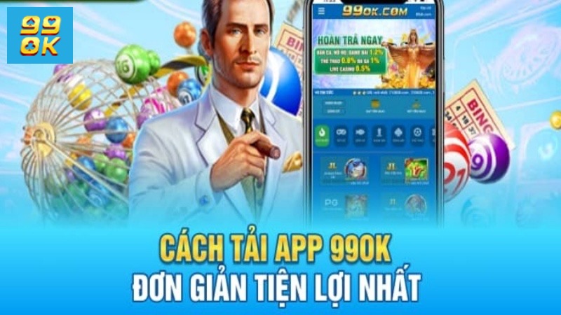 Đôi nét về hướng dẫn tải app 99ok