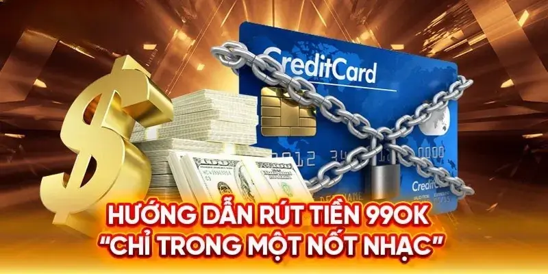 Các Bước Thực Hiện Rút Tiền 99OK